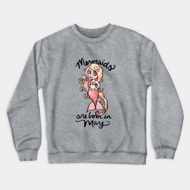 Mermaids are born in May Crewneck Sweatshirt by bubbsnugg